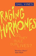 Raging Hormones: Do They Rule Our Lives?