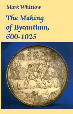 Making of Byzantium, 600-1025