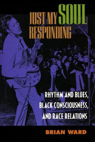 Just My Soul Responding: Rhythm & Blues, Black Consciousness