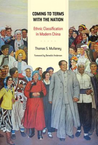 Coming to Terms with the Nation: Ethnic Classification in Modern China