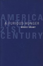 A Furious Hunger: America in the 21st Century