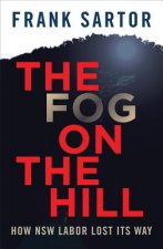 The Fog on the Hill: How NSW Labor Lost Its Way
