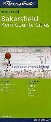The Thomas Guide Streets of Bakersfield: Kern County Cities