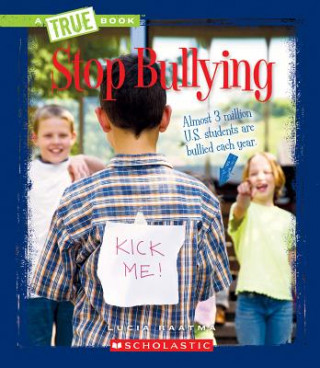 Stop Bullying (True Book: Guides to Life)