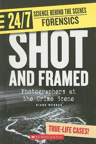 Shot and Framed: Photographers at the Crime Scene