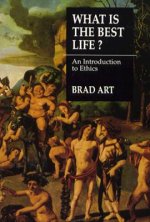 What is the Best Life?: An Introduction to Ethics
