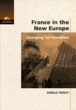 France in the New Europe: Changing Yet Steadfast