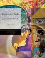 Blood on Her Hands: The Social Construction of Women, Sexuality and Murder