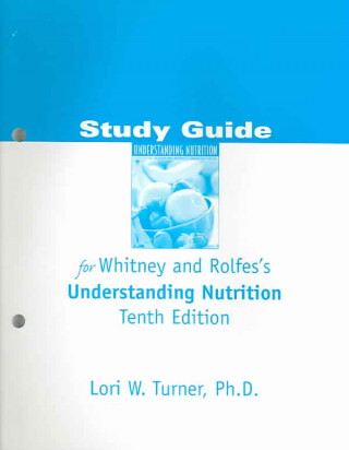 Study Guide for Whitney/Rolfes' Understanding Nutrition, 10th