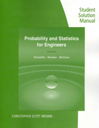 Student Solutions Manual for Scheaffer/Mulekar/McClave'sprobability and Statistics for Engineers, 5th