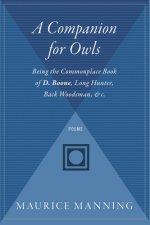 A Companion for Owls: Being the Commonplace Book of D. Boone, Long Hunter, Back Woodsman, &C.