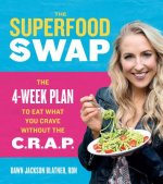 The Superfood Swap: The 4-Week Program to Cut the Crap and Supercharge Your Body