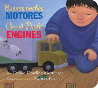 Buenas noches motores/Good Night Engines bilingual board book (Denise Dowling Mortensen,Melissa Iwai)(Cărți pliante)