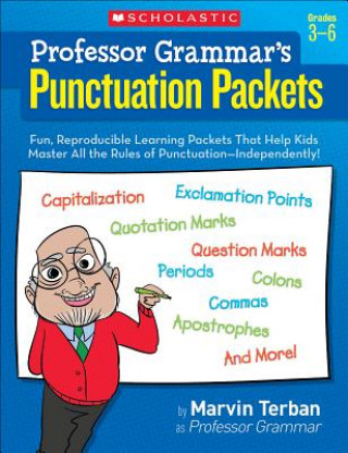 Professor Grammar's Punctuation Packets, Grades 3-6: Fun, Reproducible Learning Packets That Help Kids Master All the Rules of Punctuation-Independent