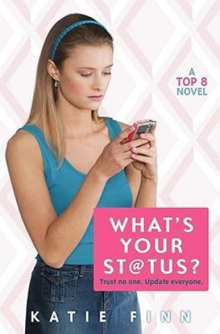 What's Your St@tus?: A Top 8 Novel