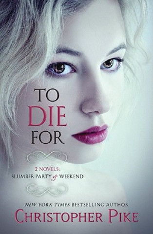 To Die for: (2 Novels: Slumber Party & Weekend)