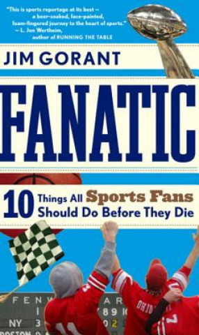 Fanatic: Ten Things All Sports Fans Should Do Before They Die