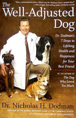 The Well-Adjusted Dog: Dr. Dodman's Seven Steps to Lifelong Health and Happiness for Your Best Friend