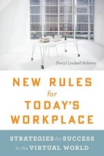 New Rules for Today's Workplace: Strategies for Success in the Virtual World