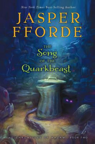 The Song of the Quarkbeast: The Chronicles of Kazam, Book 2