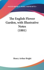 The English Flower Garden, With Illustrative Notes (1881)