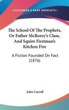 The School Of The Prophets, Or Father McRorey's Class, And Squire Firstman's Kitchen Fire