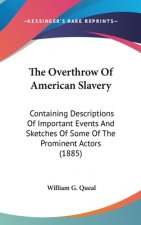 The Overthrow Of American Slavery