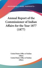 Annual Report Of The Commissioner Of Indian Affairs For The Year 1877 (1877)