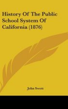 History Of The Public School System Of California (1876)