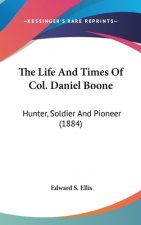 The Life And Times Of Col. Daniel Boone