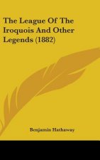 The League Of The Iroquois And Other Legends (1882)