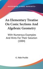 An Elementary Treatise On Conic Sections And Algebraic Geometry