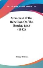 Memoirs Of The Rebellion On The Border, 1863 (1882)