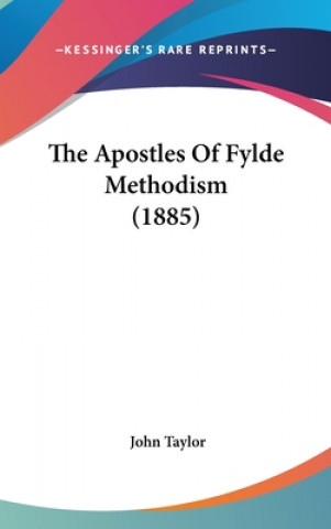 The Apostles Of Fylde Methodism (1885)
