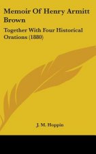 Memoir Of Henry Armitt Brown