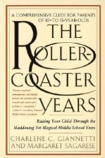 The Roller-Coaster Years: Raising Your Child Through the Maddening Yet Magical Middle School Years