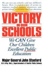 Victory in Our Schools: We Can Give Our Children Excellent Public Education