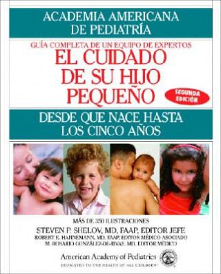El Cuidado de Su Hijo Pequeno: (Caring for Your Baby and Young Child: Birth to Age 5) Spanish