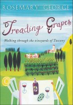 Treading Grapes: Walking Through the Vineyards of Tuscany