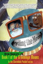 Cycling the Moon: Book I of the Greenmyn Moons in the Wormhole Pocket Series