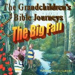Grandchildren's Bible Journey-The Big Fall