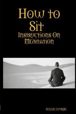How to Sit, Instructions on Meditation
