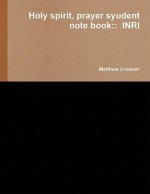 Holy spirit, prayer syudent note book::  INRI