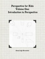 Perspective for Kids Volume One Introduction to Perspective