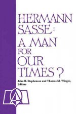 Hermann Sasse: A Man for Our Times?
