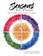 Seasons for Praise: Art for the Sanctuary