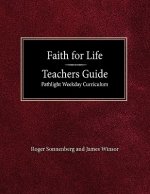 Faith for Life High School Teachers Guide - Pathlight Weeday Curriculum