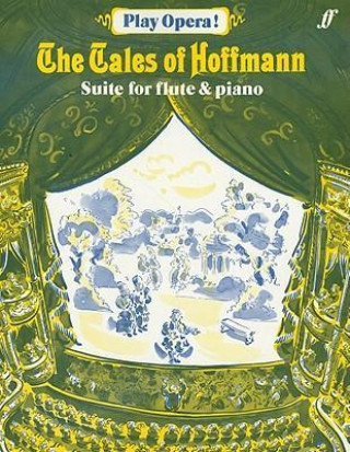 The Tales of Hoffmann/Les Contes D'Hoffmann/Hoffmanns Erzahlungen: Suite for Flute and Piano/Suite Fur Flote Und Klavier