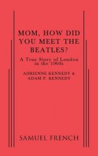 Mom, How Did You Meet the Beatles?
