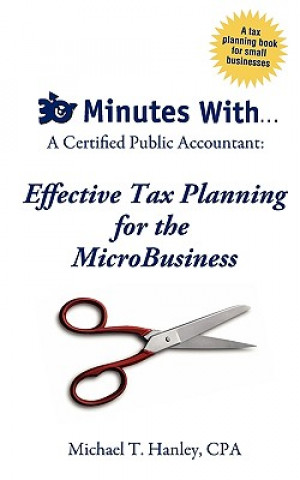 30 Minutes With...a Certified Public Accountant: Effective Tax Planning for the Microbusiness